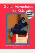 Guitar Adventures for Kids, Level 1: Fun, Step-By-Step, Beginner Lesson Guide to Get You Started (Book & Videos)