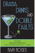 Drama, Drinks And Double Faults: The Skinny About Tennis Fanatics That No One Has Had The Balls To Say . . . 'Til Now!