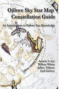 Ojibwe Sky Star Map - Constellation Guidebook: An Introduction to Ojibwe Star Knowledge