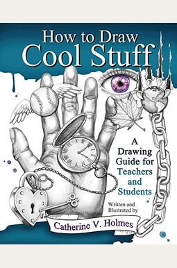 How to Draw Cool Stuff: A Drawing Guide for Teachers and Students