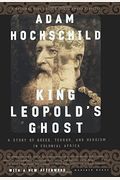 King Leopold's Ghost: A Story Of Greed, Terror, And Heroism In Colonial Africa
