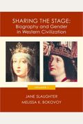 Sharing the Stage: Biography and Gender in Western Civilization, Volume I