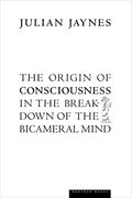 The Origin Of Consciousness In The Breakdown Of The Bicameral Mind