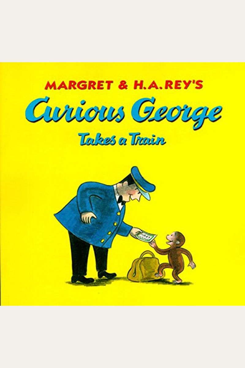 Curious George Takes a Train [Book]