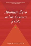 Absolute Zero: And The Conquest Of Cold