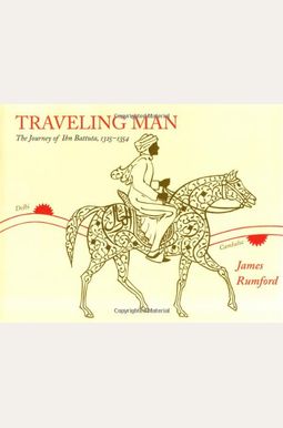 Traveling Man: The Journey Of Ibn Battuta, 1325-1354 Traveling Man: The Journey Of Ibn Battuta, 1325-1354