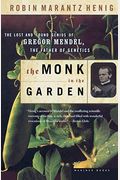 The Monk In The Garden: The Lost And Genius Of Gregor Mendel, The Father Of Genetics