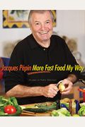 Jacques PéPin More Fast Food My Way