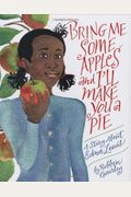 Bring Me Some Apples And I'll Make You A Pie: A Story About Edna Lewis