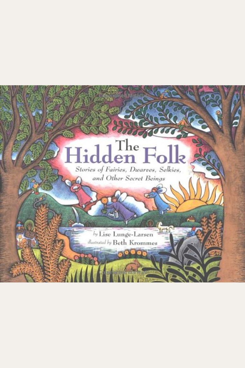 The Hidden Folk: Stories Of Fairies, Dwarves, Selkies, And Other Secret Beings