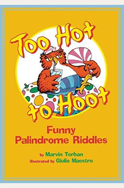 Too Hot to Hoot: Funny Palindrome Riddles Too Hot to Hoot: Funny Palindrome Riddles