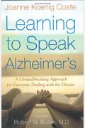 Learning To Speak Alzheimer's: A Groundbreaking Approach For Everyone Dealing With The Disease