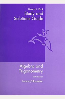 Study and Solutions Guide for Algebra and Trigonometry, 6th Edition Study and Solutions Guide for Algebra and Trigonometry, 6th Edition