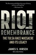 Riot And Remembrance: America's Worst Race Riot And Its Legacy