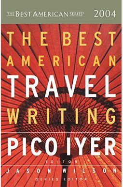 The Best American Travel Writing 2004 The Best American Travel Writing 2004