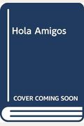 Hola Amigos (Spanish Edition)