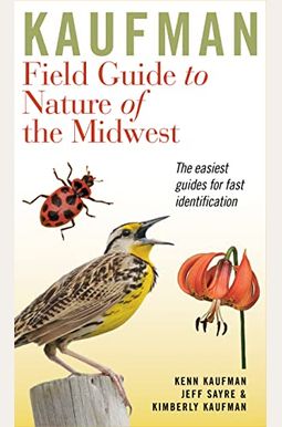 Kaufman Field Guide To Nature Of The Midwest Kaufman Field Guide To Nature Of The Midwest