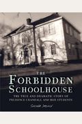 The Forbidden Schoolhouse: The True And Dramatic Story Of Prudence Crandall And Her Students