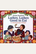 Latkes, Latkes, Good To Eat: A Chanukah Story