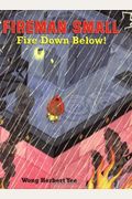 Fireman Small: Fire Down Below!