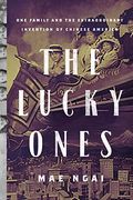 The Lucky Ones: One Family And The Extraordinary Invention Of Chinese America