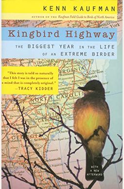 Kingbird Highway: The Story Of A Natural Obsession That Got A Little Out Of Hand Kingbird Highway: The Story Of A Natural Obsession That Got A Little Out Of Hand