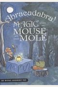Abracadabra!: Magic With Mouse And Mole