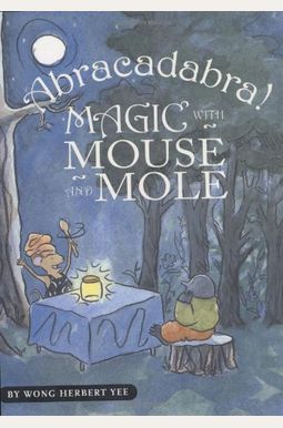 Abracadabra!: Magic With Mouse And Mole Abracadabra!: Magic With Mouse And Mole