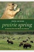Prairie Spring: A Journey Into The Heart Of A Season