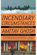 Incendiary Circumstances: A Chronicle Of The Turmoil Of Our Times