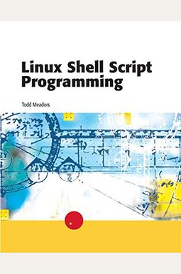 Buy Linux Shell Script Programming Book By: Todd Meadors