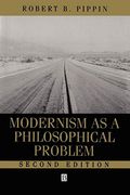 Modernism As A Philosophical Problem: On The Dissatisfactions Of European High Culture