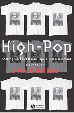 High-Pop: Making Culture Into Popular Entertainment High-Pop: Making Culture Into Popular Entertainment