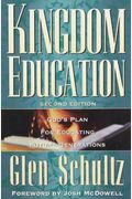 Kingdom Education: God's Plan For Educating Future Generations - 2nd Edition