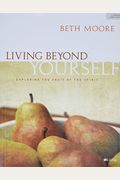 Living Beyond Yourself - Bible Study Book: Exploring The Fruit Of The Spirit