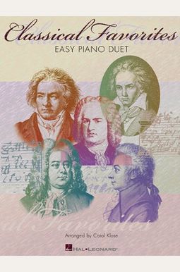 Classical Favorites: Intermediate Level Piano Duets Classical Favorites: Intermediate Level Piano Duets