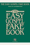 The Easy Gospel Fake Book: Over 100 Songs In The Key Of C