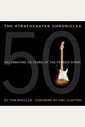 The Stratocaster Chronicles: Celebrating 50 Years Of The Fender Strat [With Cd]