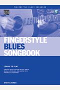 Fingerstyle Blues Songbook: Learn To Play Country Blues, Ragtime Blues, Boogie Blues & More [With Cd (Audio)]