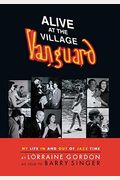 Alive At The Village Vanguard: My Life In And Out Of Jazz Time