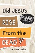 Apologetics For Teens - Did Jesus Rise From The Dead?