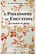 Towards A Philosophy Of Education: Volume Vi Of Charlotte Mason's Original Homeschooling Series
