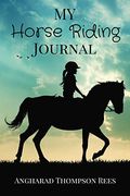 My Horse Riding Journal: For Horse Crazy Boys And Girls