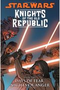 Star Wars Knights Of The Old Republic Vol  Days Of Fear Nights Of Anger