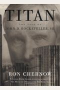 Titan: The Life Of John D. Rockefeller, Sr.