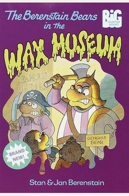 The Berenstain Bears in the Wax Museum The Berenstain Bears in the Wax Museum