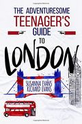 The Adventuresome Teenager's Travel Guide To London