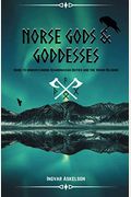 Norse Gods And Goddesses: Guide To Understanding Scandinavian Deities And The Viking Religion