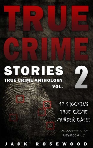 Buy True Crime Stories Volume 2: 12 Shocking True Crime Murder Cases ...