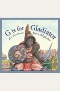 G Is For Gladiator: An Ancient Rome Alphabet